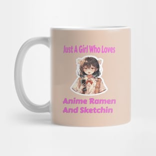 Just A Girl Who Loves Anime Ramen And Sketching Mug